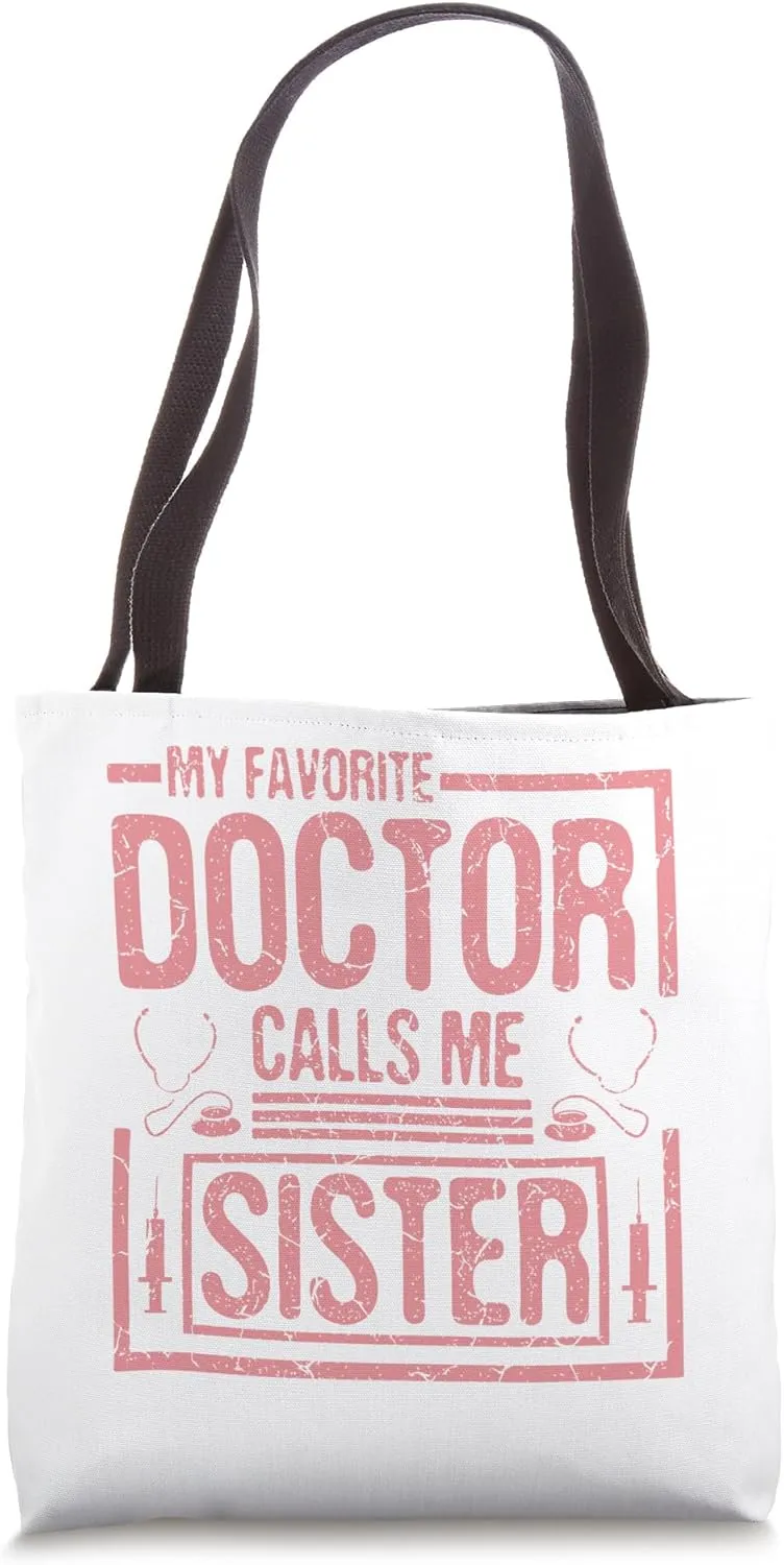 My favorite doctor calls me sister doctor sister Tote Bag